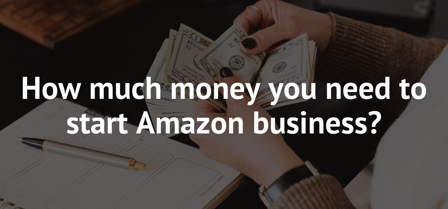 How much money do you need to start Amazon business?