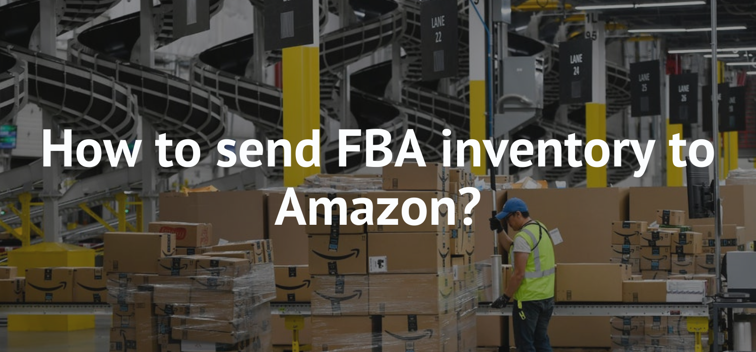 How to send FBA inventory to Amazon?