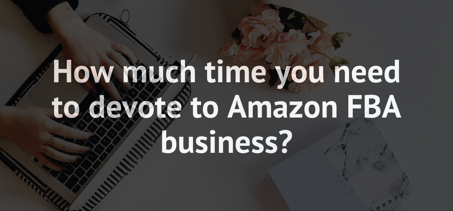 How much time you need to devote to Amazon FBA business?