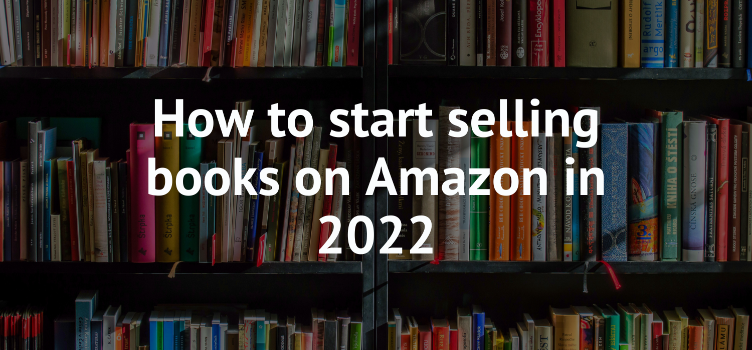How to start selling books on Amazon in 2022