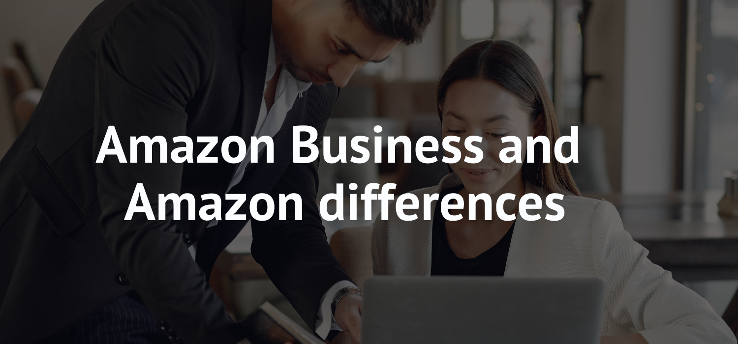 Amazon Business and Amazon differences