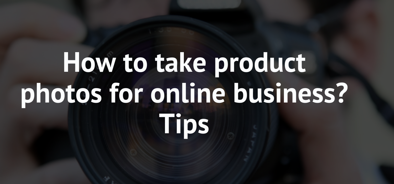 How to take product photos for online business? Tips