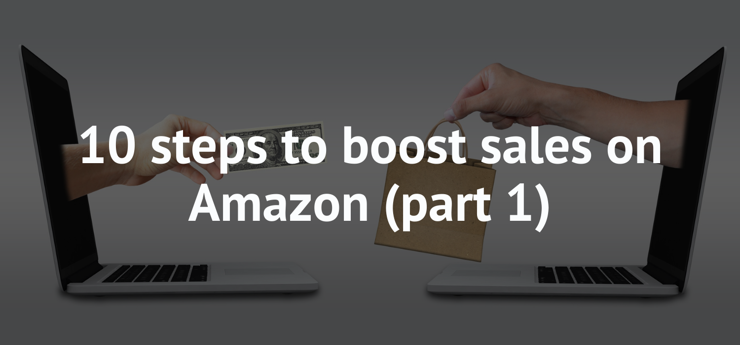 10 steps to boost sales on Amazon (p.1)