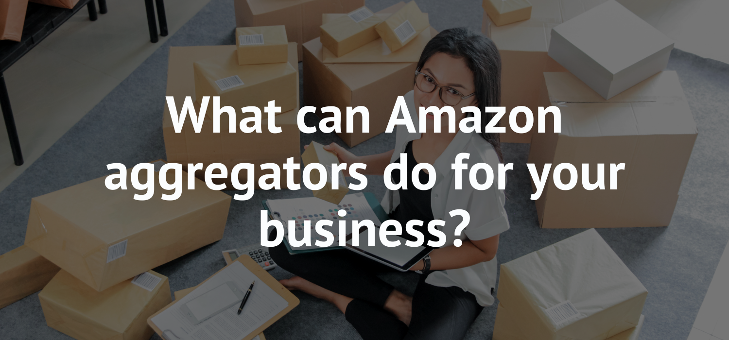What can Amazon aggregators do for your business?