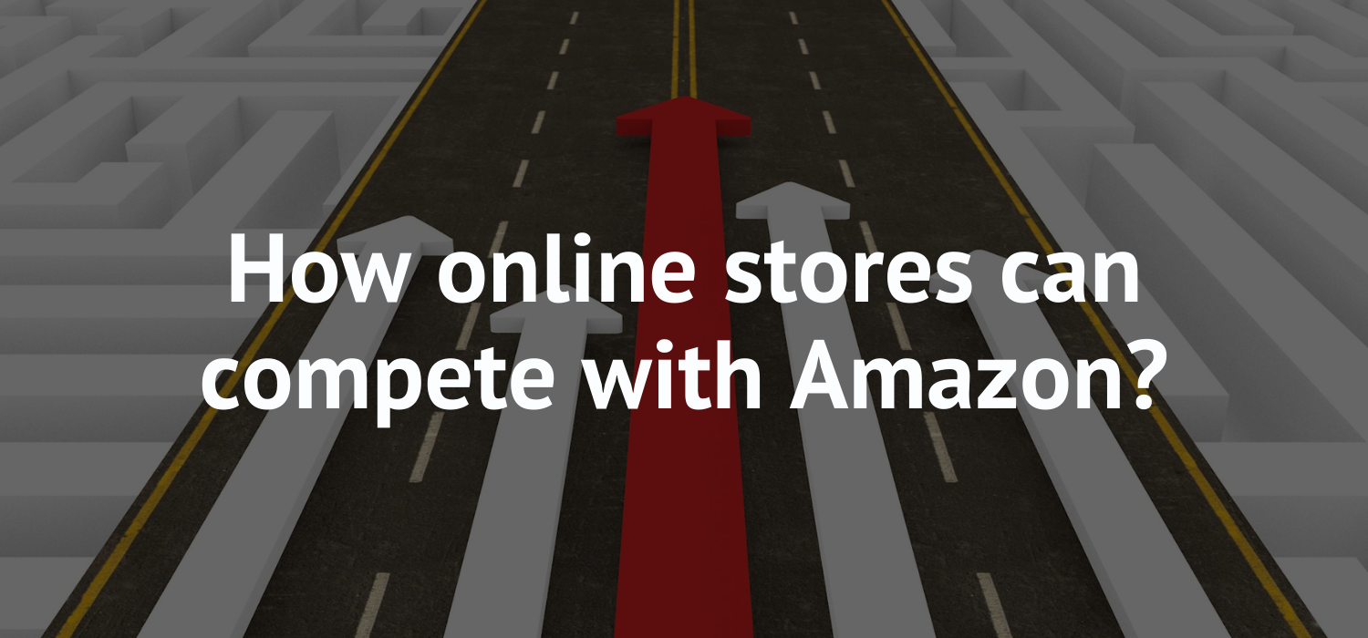 How online stores can compete with Amazon?
