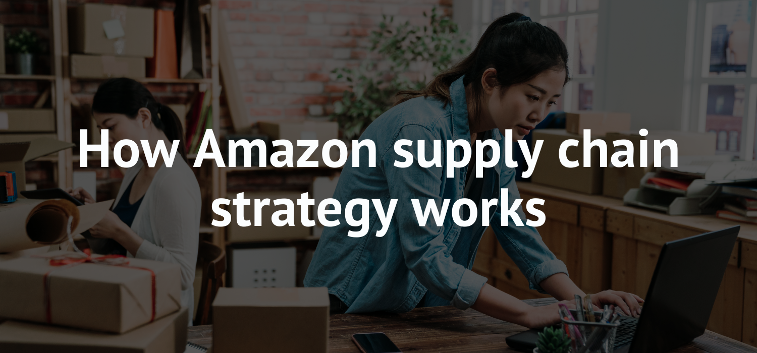 How Amazon supply chain strategy works