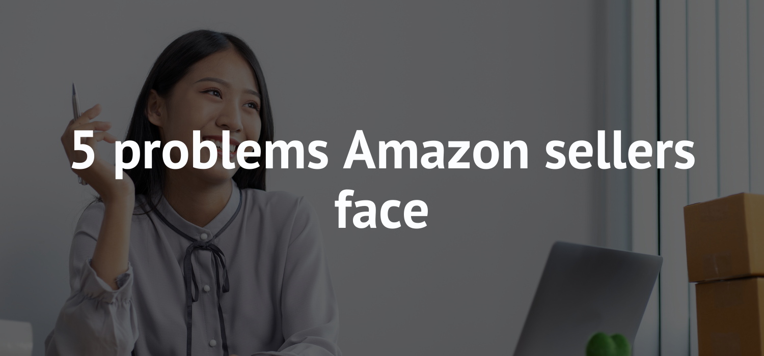 5 issues Amazon sellers face