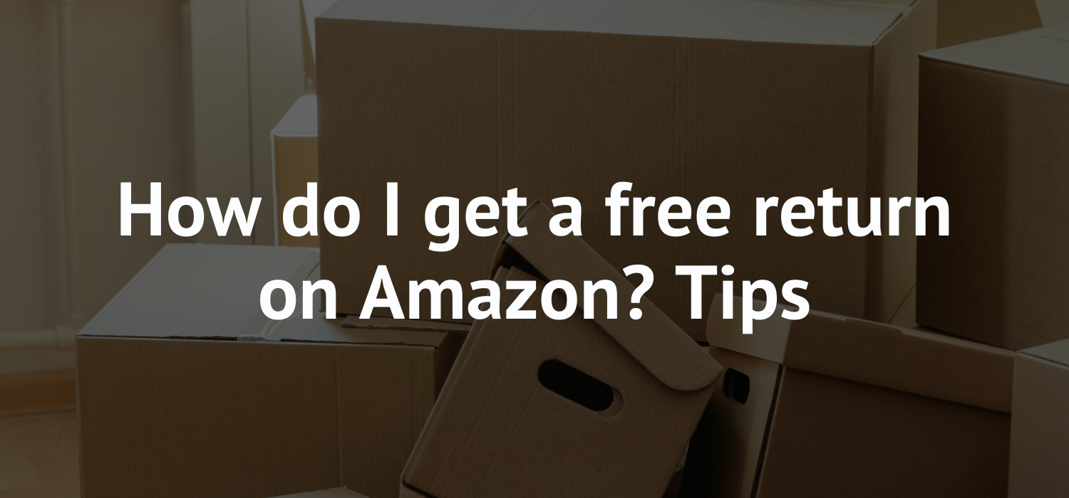 How do I get a free return on Amazon? Tips