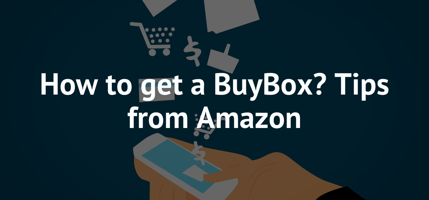 How to win BuyBox? Tips from Amazon
