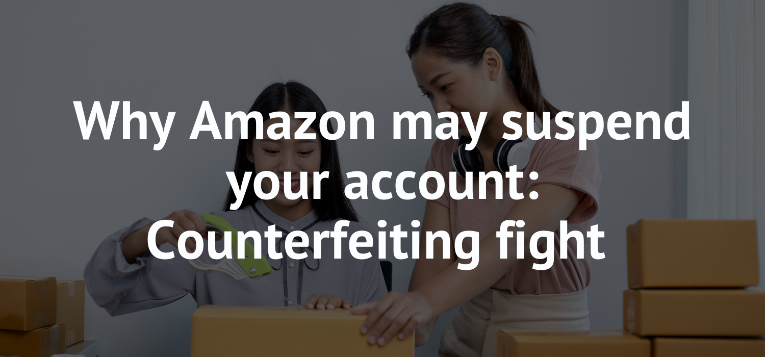 Reasons for Amazon account suspension: Counterfeit products