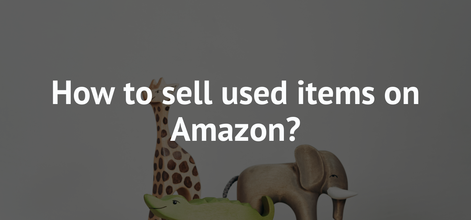 How to sell used products on Amazon?
