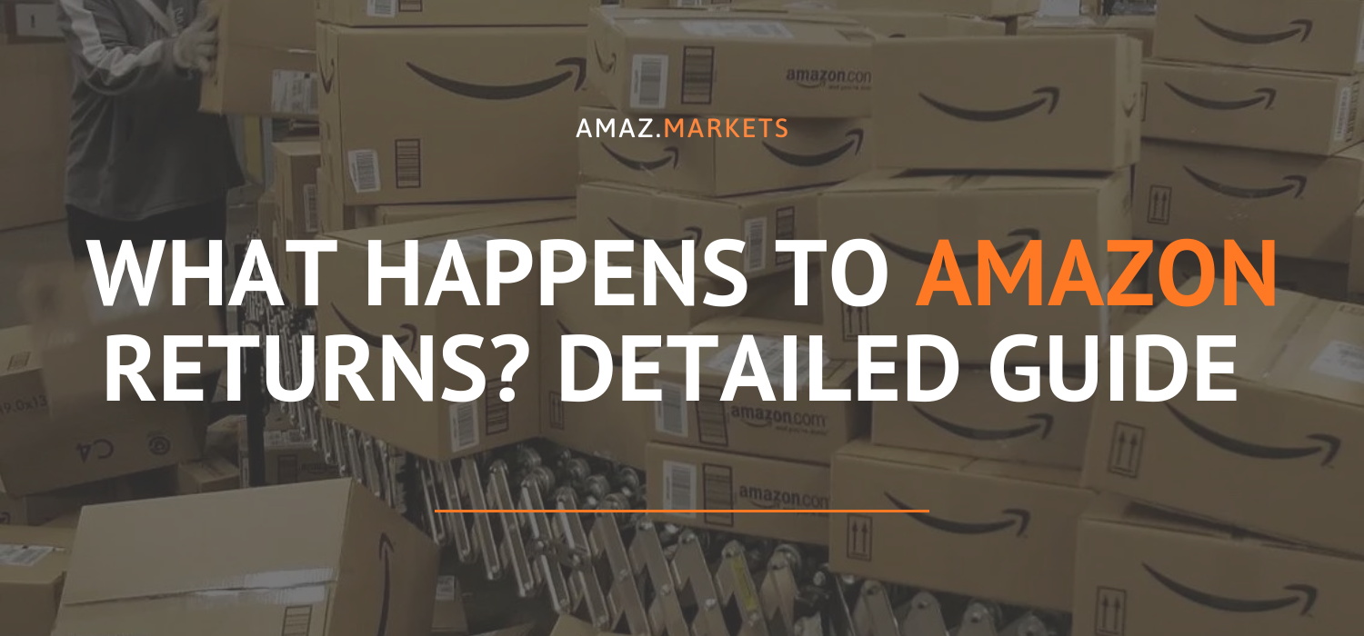 What happens to Amazon returns? Detailed overview