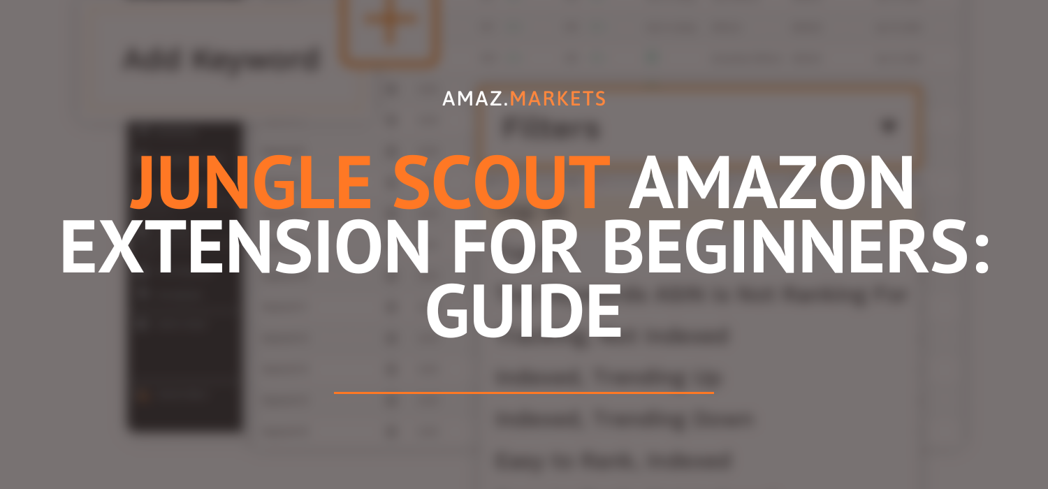 Jungle Scout Amazon extension for beginners: Full-fledged guide