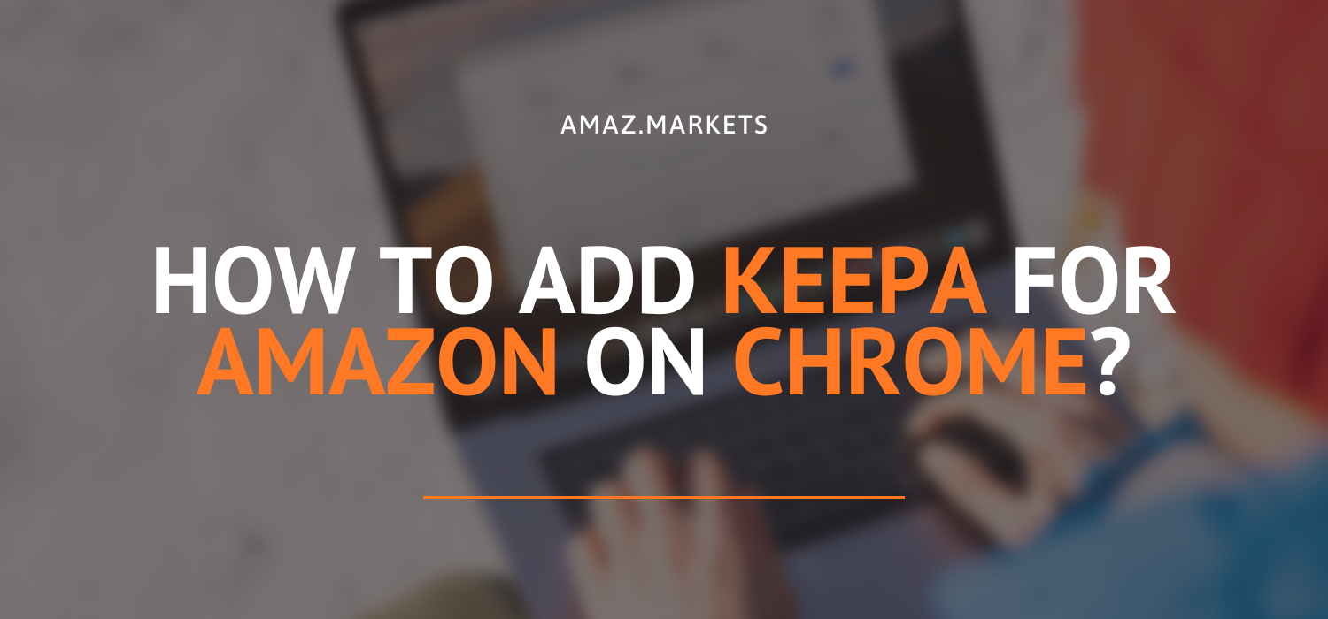 How to add Keepa Amazon extension on Chrome?