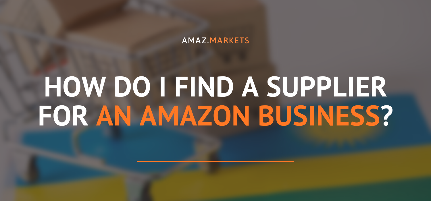How do I find supplier for Amazon business?