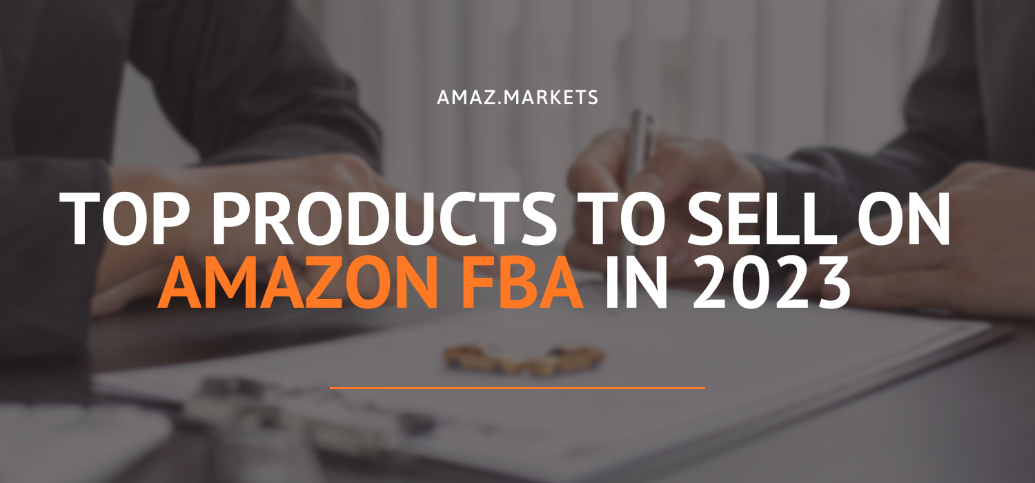 Top products to sell on Amazon FBA in 2023