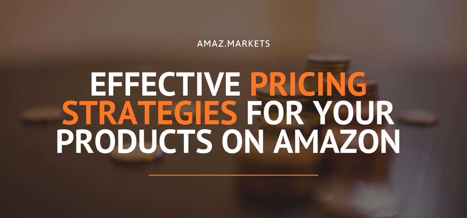 Effective pricing strategies for your products on Amazon