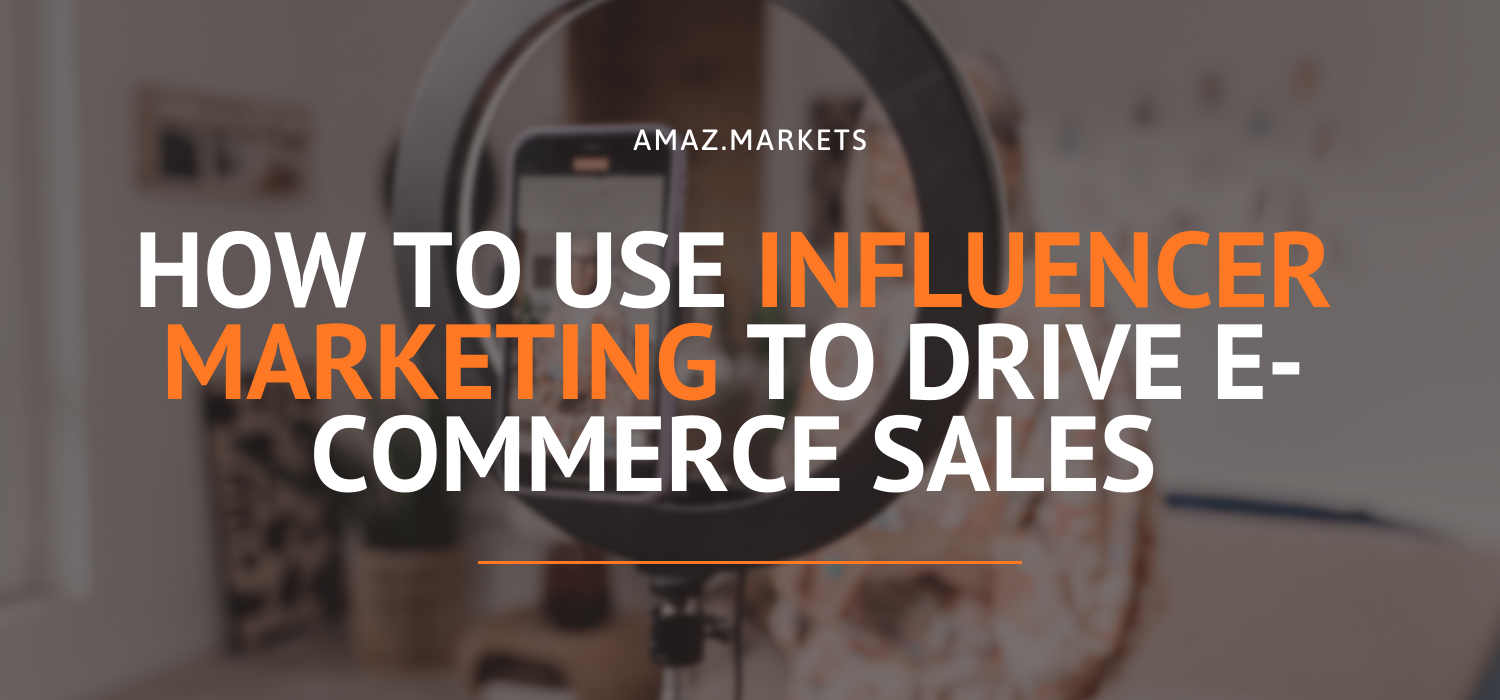 How to use influencer marketing to drive e-commerce sales