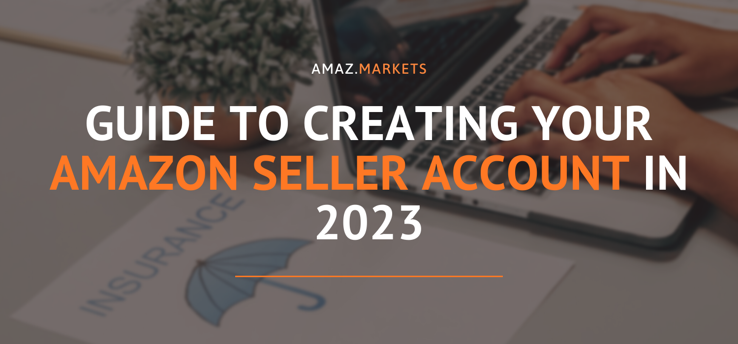 Guide to creating your Amazon seller account in 2023