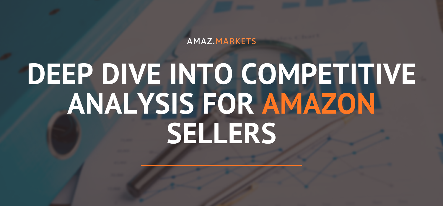 Deep dive into competitive analysis for Amazon sellers