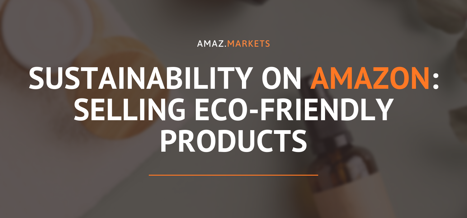 Sustainability on Amazon: Selling eco-friendly products